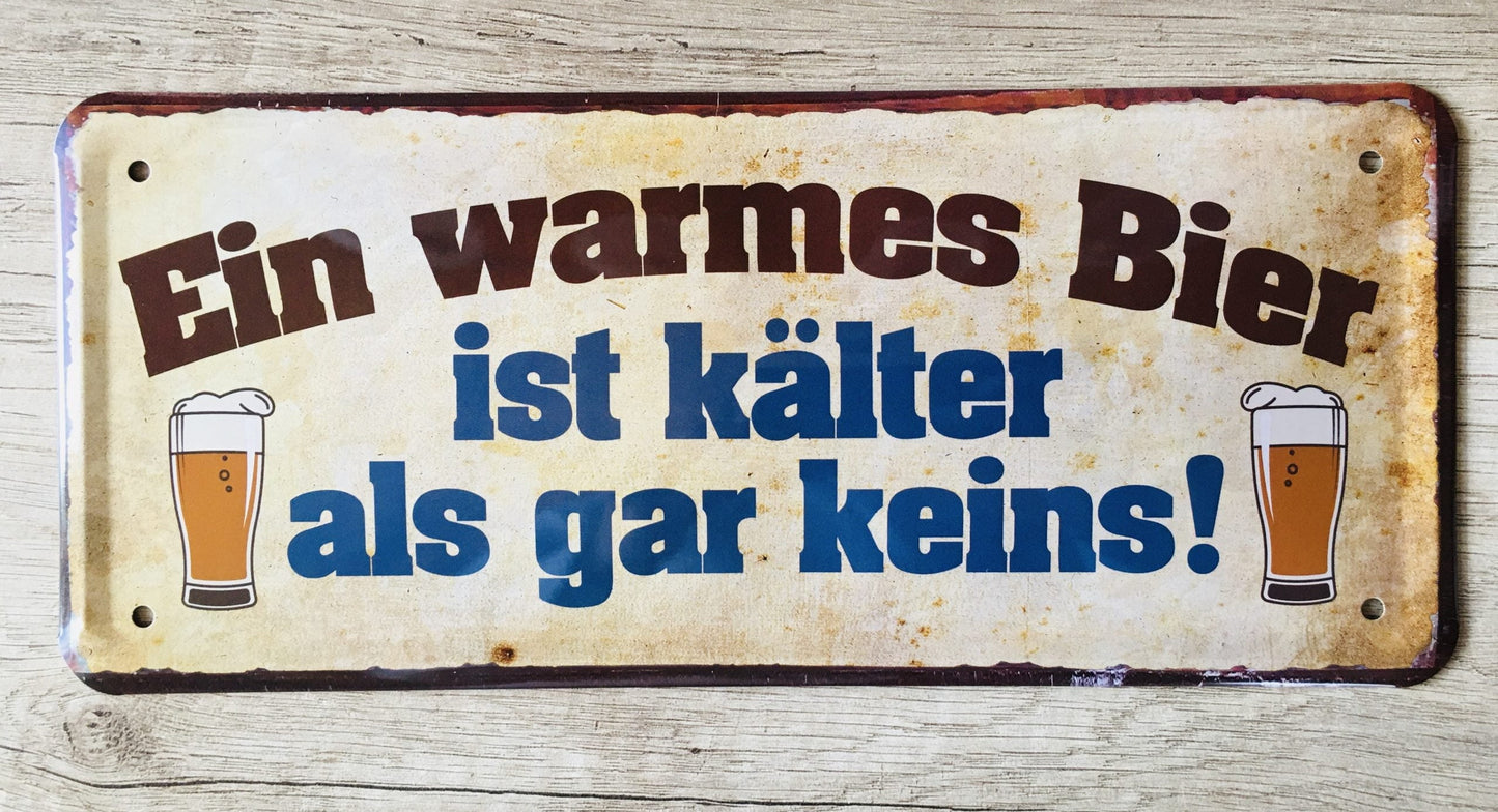 Blechschild "Ein warmes Bier ist kälter als gar keins!"