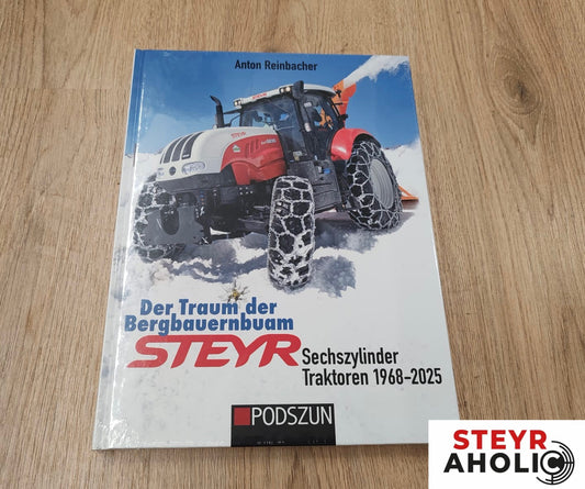 Steyr Sechszylinder Traktoren von 1968 bis 2025 - Der Traum der Bergbauernbuam