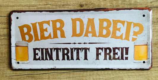 Blechschild "Bier dabei Eintritt frei"